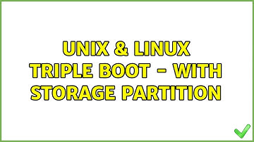 Unix & Linux: Triple Boot - With storage partition (2 Solutions!!)