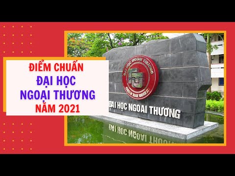 Video Trường Đại học Ngoại thương công bố điểm sàn xét tuyển... - YouTube
