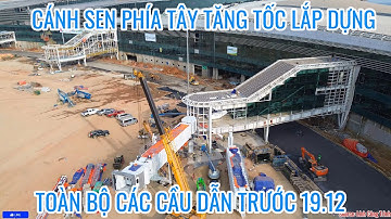 CÁNH SEN PHÍA TÂY TĂNG TỐC LẮP DỰNG TOÀN BỘ CẦU DẪN ỐNG LỒNG RA TÀU BAY TRƯỚC NGÀY KHÁNH THÀNH 19.12