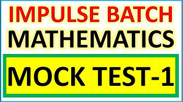 MOCK TEST 1 SOL l MATHEMATICS l IMPULSE BATCH