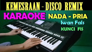 KEMESRAAN REMIX - Iwan Fals | KARAOKE Nada Cowok / Pria