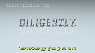 diligently - pronunciation + Examples in sentences and phrases
