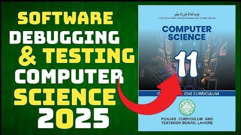 Software Debugging and Testing |part 1|ICS|1st year Computer Science New Book 2025| Lecture 17 |ch1
