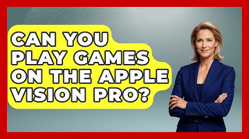 Can You Play Games On The Apple Vision Pro? - Emerging Tech Insider
