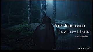 Axel Johnasson - Love how it hurts (Instrumental)