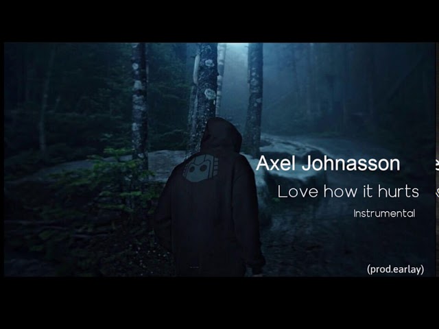 Axel Johnasson - Love how it hurts (Instrumental)
