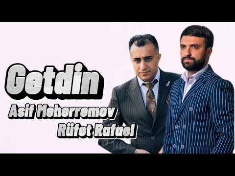 Asif Meherremov & Rufet Rafael - Getdin (Rəsmi Musiqi Videosu)