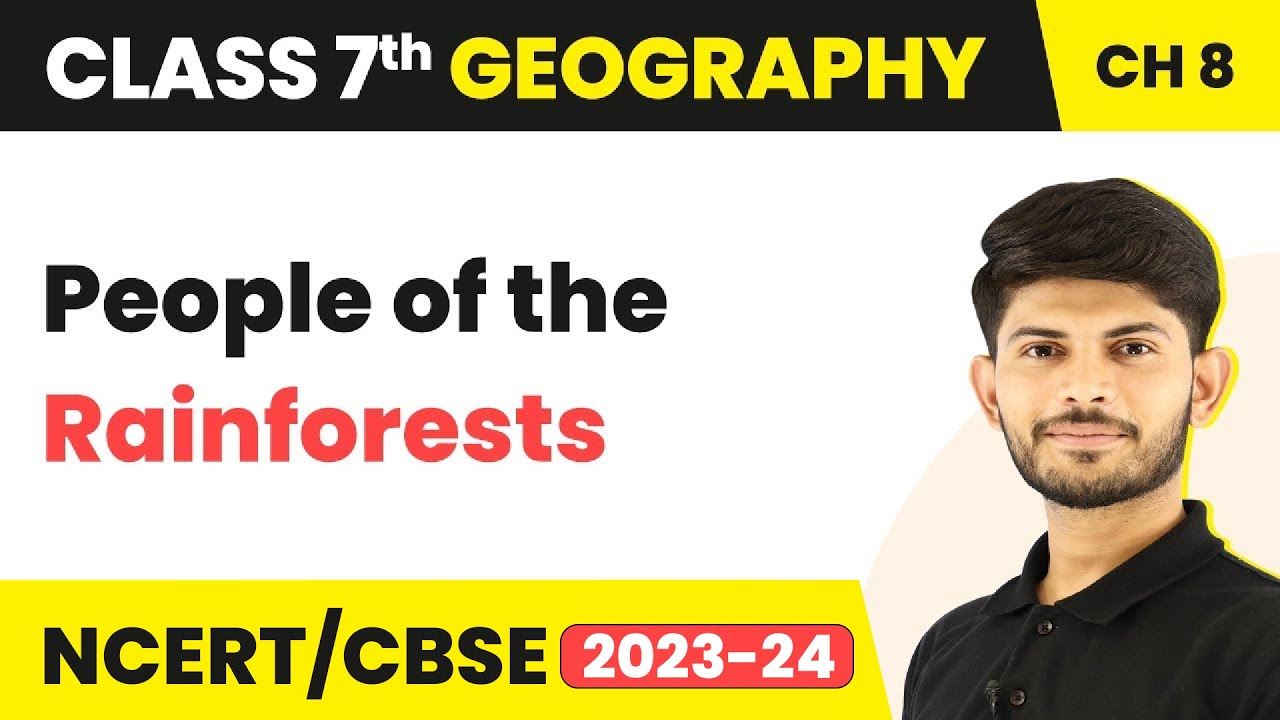 People of the Rainforests - Human Environment Interactions | Class 7 Geography