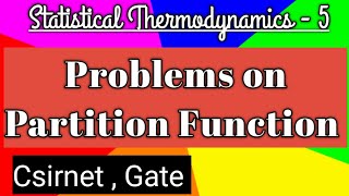 Problems on partition  function from previous csirnet exams # Statistical Thermoeynamics part- 5