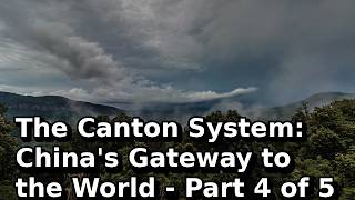 The Canton System: China's Gateway to the World - Part 4 of 5