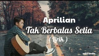 Tak Berbalas Setia | Lirik | Aprilian. Best Music