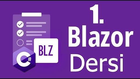 1. Blazor Dersi | Blazor Nedir? Ne İşe Yarar