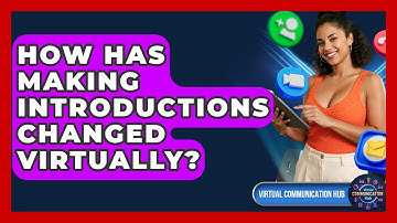 How Has Making Introductions Changed Virtually? - Virtual Communication Hub