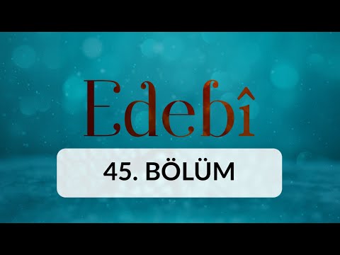 Şeyh Galib - Edebi 45. Bölüm