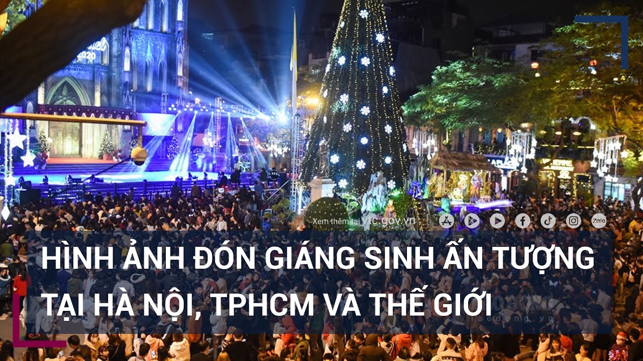 Hình ảnh đón Giáng sinh ấn tượng tại Hà Nội, TPHCM và thế giới ...