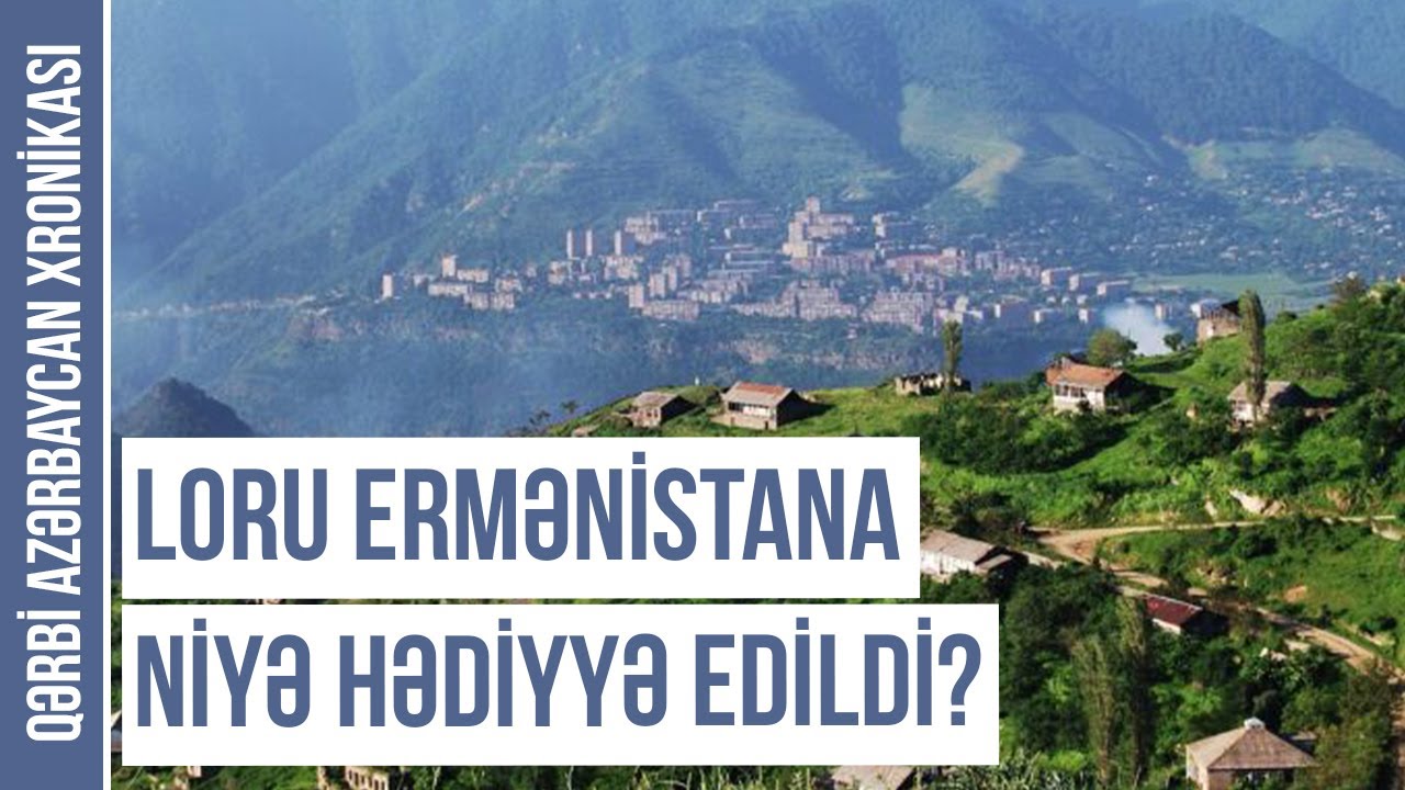 Loru mahalı: son 200 ildə Rusiyanın Qafqazı işğal siyasəti - Qərbi Azərbaycan Xronikası