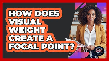 How Does Visual Weight Create A Focal Point?