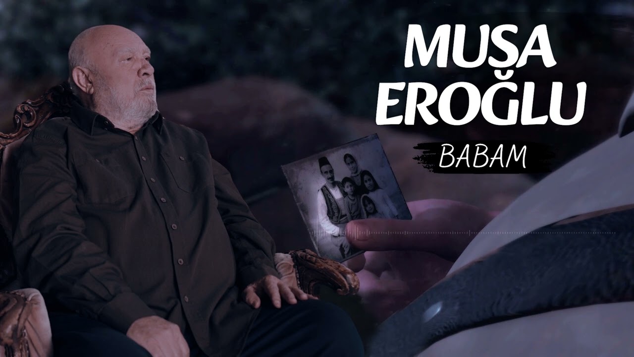 MUSA EROĞLU - BABAM