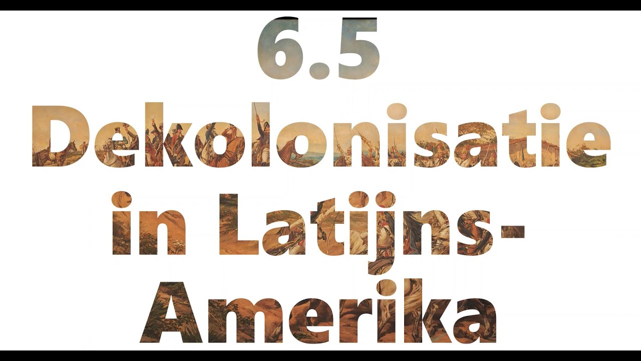 6.5 Dekolonisatie in Latijns Amerika