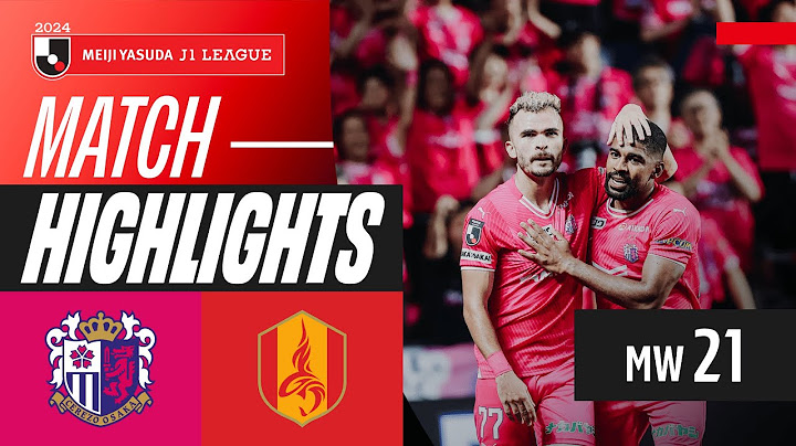Ceara and Fernandes on Fire! | Cerezo Osaka 2-1 Nagoya Grampus | 2024 J1 LEAGUE HIGHLIGHTS | MW 21