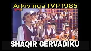 Shaqir Cervadiku - Arkiv Nga Tvp 1985