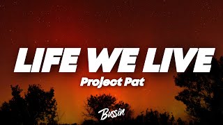 Project Pat  Life We  s