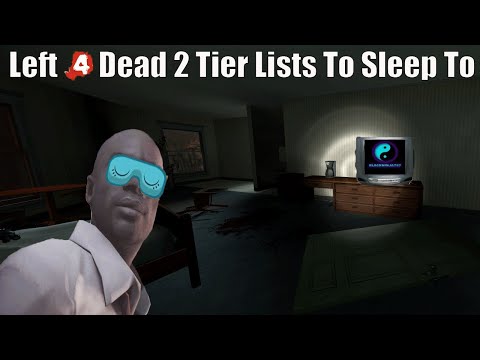 4 Hours Of Left 4 Dead 2 Tier Lists/Rankings To Sleep To