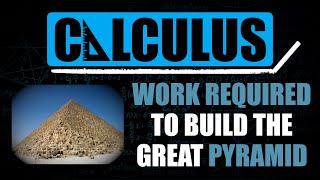 Work Required to Build the Great Pyramid | Integration