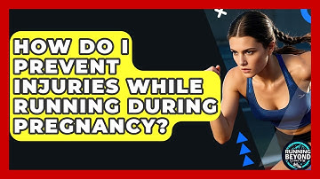 How Do I Prevent Injuries While Running During Pregnancy? - Running Beyond Limits