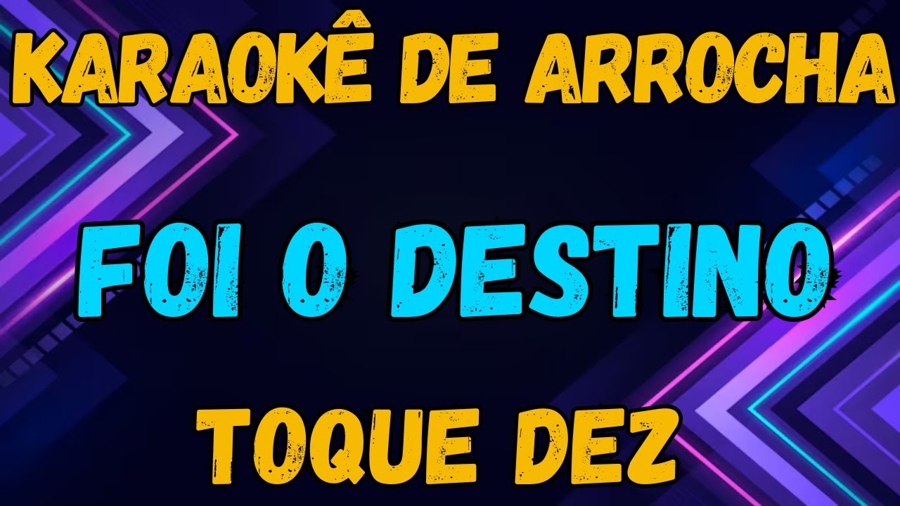 KARAOKÊ - FOI O DESTINO - TOQUE DEZ - YouTube
