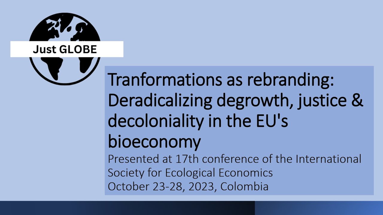 Tranformations as rebranding: Deradicalizing degrowth, justice & decoloniality in EU's bioeconomy
