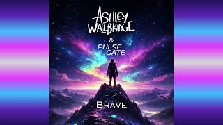 Ashley Wallbridge & Pulse Gate - Brave (Extended Mix)