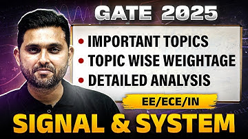 GATE 2025 | Signal & System | Important Topics | Weightage | Detailed Analysis | EE / ECE / IN