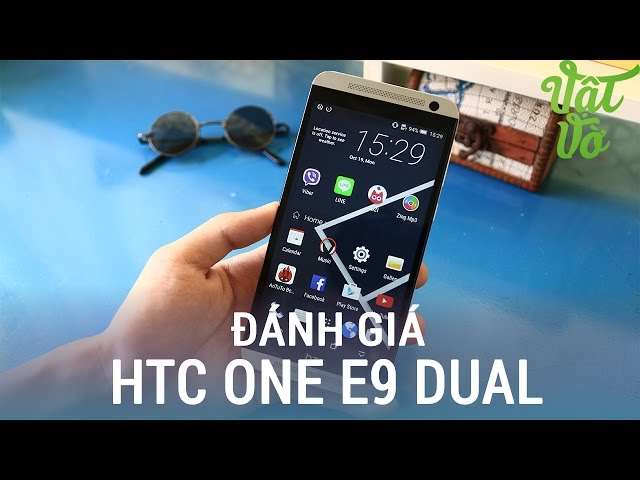 Vật Vờ| Đánh giá chi tiết HTC One E9 dual: rẻ hơn chính hãng 3 triệu