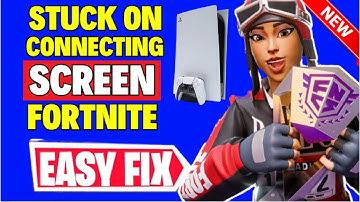 How to Fix Stuck on Connecting Screen Fortnite PS5