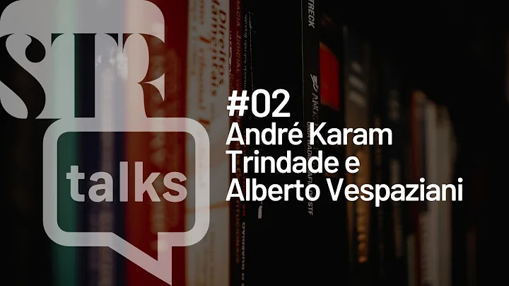 STR Talks #02 - Andr Karam Trindade e Alberto Vesp...