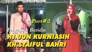 Pengajian  Baridin & Ratminah - Hj UUn Kurniasih & KH.Syaiful Bahri  Bag#2