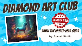 Diamond Art Club FIRST LOOK - When The World Was Ours by Auclair Studio - Available NOW!