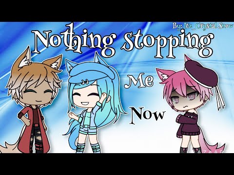Nothing Stopping Me Now GLMV *Luna’s Past*