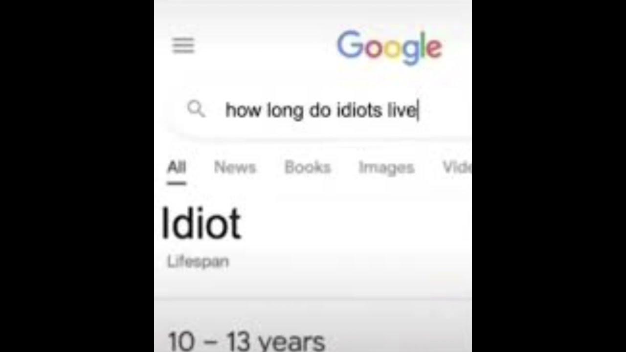 "How long do Idiots live?" YouTube