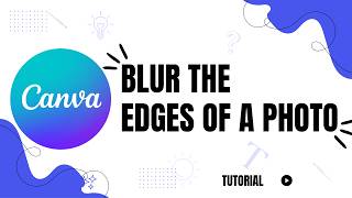 How to blur the edges of a photo in Canva