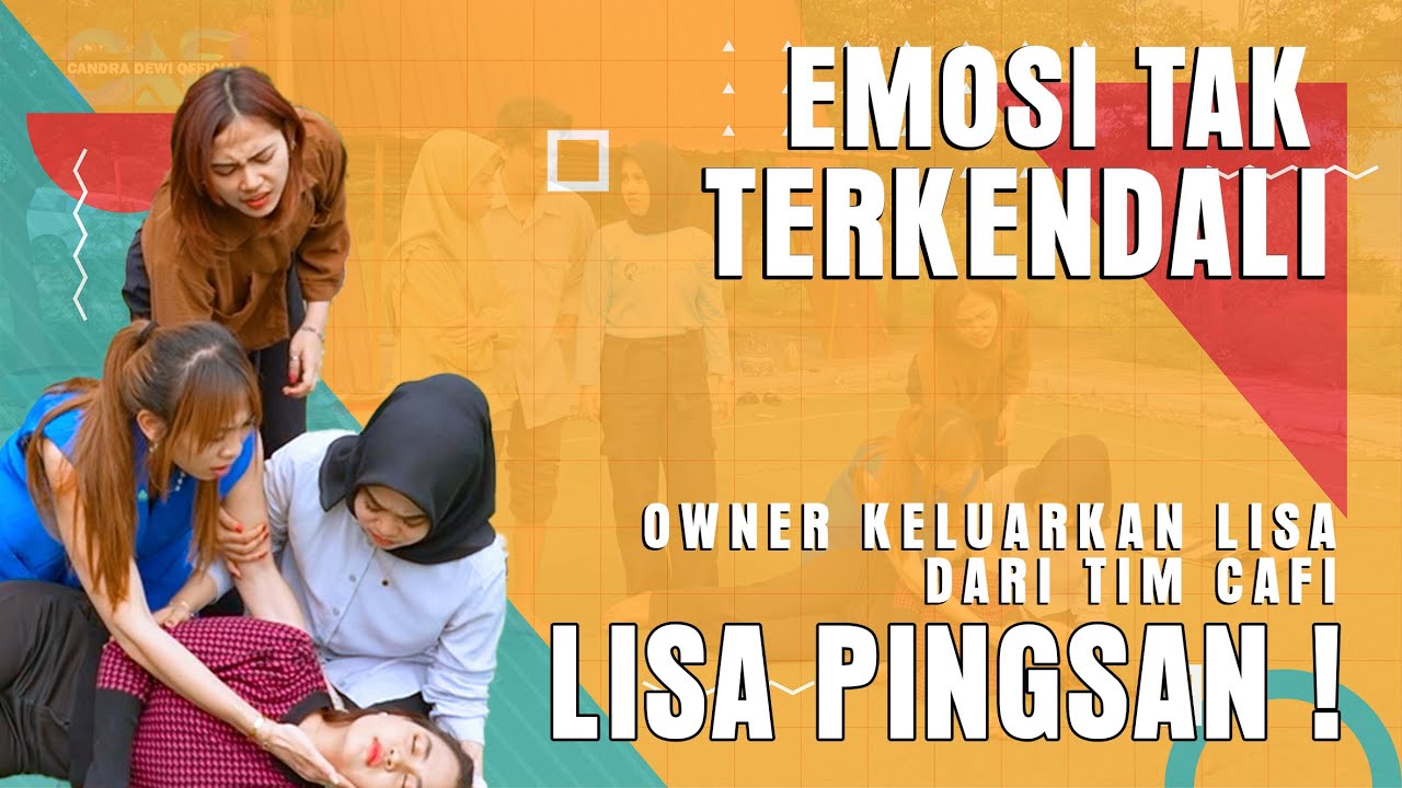 EMOSI TAK TERKENDALI. OWNER KELUARKAN LISA DARI TIM CAFI. LISA PINGSAN