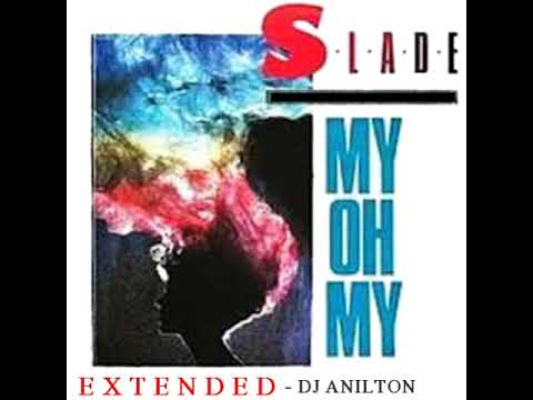 Slade - My Oh My - Extended by (DJ Anilton)