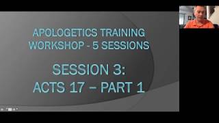 Apologetics Training Workshop Session 3a - Acts 17 Pt 1 - A Biblical Worldview
