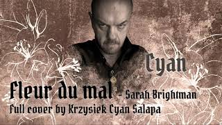 Sarah Brightman - Fleurs Du Mal (Full cover by Krzysiek &quot;Cyan&quot; Sałapa)