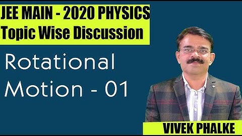Rotational Motion l Part - 01 l JEE MAIN -2020 l Topic Wise Discussion l Vivek Phalke PHYSICS