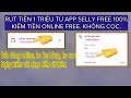 Rút Tiền 1Triệu Từ App Selly Cực Ngon. Ngày Kiếm Vài Chục Lên Đến Vài Trăm Quá Tuyệt