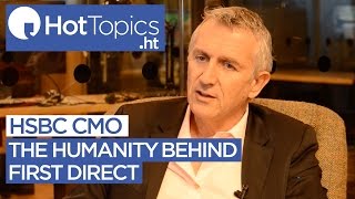 HSBC CMO on the humanity behind First Direct
