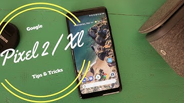 Google Pixel 2 / Pixel 2 XL Features Tips And Tricks