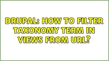 Drupal: How to filter taxonomy term in views from URL? (2 Solutions!!)